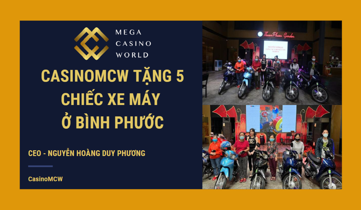 CasinoMCW tặng 5 chiếc xe máy cho 5 hộ gia đình khó khăn ở Bình Phước